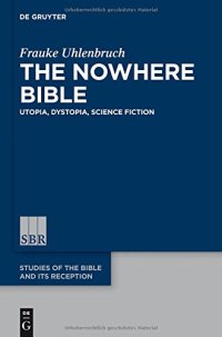 cover of the book The Nowhere Bible: Utopia, Dystopia, Science Fiction