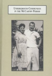 cover of the book Underground Communists in the Mccarthy Period: A Family Memoir