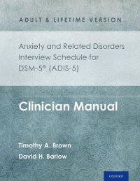 cover of the book Anxiety and Related Disorders Interview Schedule for DSM-5® (ADIS-5) -  Adult and Lifetime Version: Clinician Manual