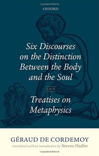 cover of the book Geraud de Cordemoy: Six Discourses on the Distinction between the Body and the Soul