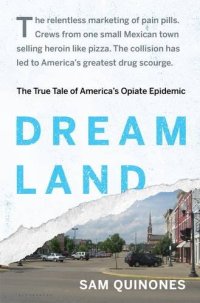 cover of the book Dreamland: The True Tale of America's Opiate Epidemic