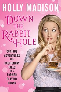 cover of the book Down the Rabbit Hole: Curious Adventures and Cautionary Tales of a Former Playboy Bunny