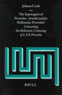 cover of the book The Septuagint of Proverbs: Jewish and/or Hellenistic Proverbs? Concerning the Hellenistic Colouring of LXX Proverbs