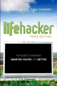 cover of the book Lifehacker: The Guide to Working Smarter, Faster, and Better