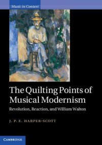 cover of the book The Quilting Points of Musical Modernism: Revolution, Reaction, and William Walton