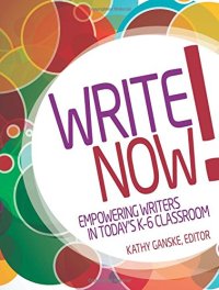 cover of the book Write Now! Empowering Writers in Today's K-6 Classroom