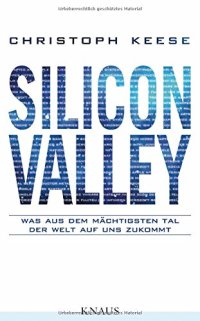 cover of the book Silicon Valley: Was aus dem mächtigsten Tal der Welt auf uns zukommt