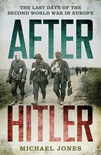 cover of the book After Hitler: The Last Days of the Second World War in Europe