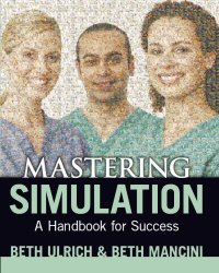 cover of the book 2014 AJN Award Recipient Mastering Simulation: A Nurse's Handbook for Success