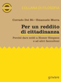 cover of the book Per un reddito di cittadinanza: Perché dare soldi a Homer Simpson e ad altri fannulloni