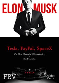 cover of the book Elon Musk: Wie Elon Musk die Welt verändert - Die Biografie