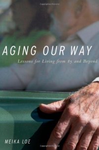 cover of the book Aging Our Way: Lessons for Living from 85 and Beyond