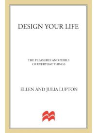 cover of the book Design Your Life  The Pleasures and Perils of Everyday Things