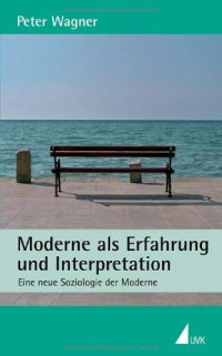 cover of the book Moderne als Erfahrung und Interpretation: Eine neue Soziologie zur Moderne