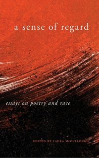 cover of the book A Sense of Regard: Essays on Poetry and Race