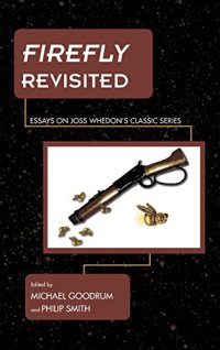 cover of the book Firefly Revisited: Essays on Joss Whedon's Classic Series