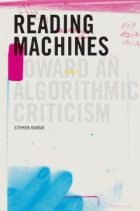 cover of the book Reading Machines: Toward and Algorithmic Criticism