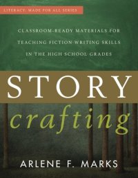 cover of the book Story Crafting: Classroom-Ready Materials for Teaching Fiction Writing Skills in the High School Grades