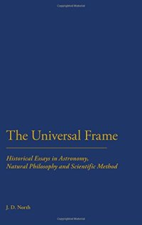 cover of the book The Universal Frame: Historical Essays in Astronomy, Natural Philosophy and Scientific Method