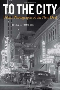 cover of the book To The City: Urban Photographs of the New Deal