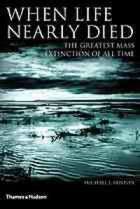 cover of the book When life nearly died : the greatest mass extinction of all time