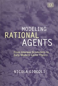 cover of the book Modeling Rational Agents: From Interwar Economics to Early Modern Game Theory