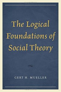 cover of the book The Logical Foundations of Social Theory