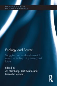 cover of the book Ecology and Power : Struggles over Land and Material Resources in the Past, Present and Future