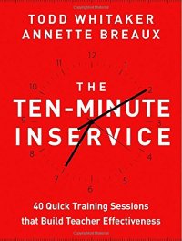 cover of the book The Ten-Minute Inservice: 40 Quick Training Sessions that Build Teacher Effectiveness