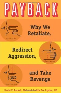 cover of the book Payback: Why We Retaliate, Redirect Aggression, and Take Revenge