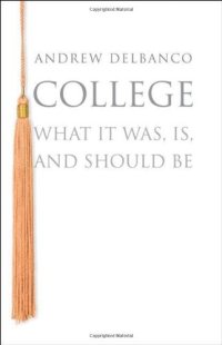 cover of the book College: What it Was, Is, and Should Be