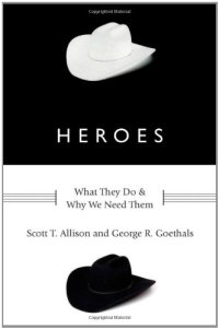 cover of the book Heroes: What They Do and Why We Need Them