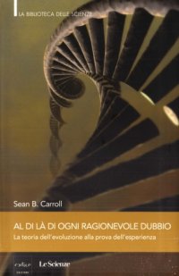 cover of the book Al di là di ogni ragionevole dubbio. La teoria dell'evoluzione alla prova dell'esperienza