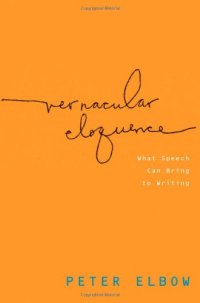 cover of the book Vernacular Eloquence: What Speech Can Bring to Writing