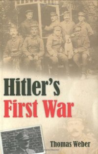 cover of the book Hitler's First War: Adolf Hitler, the Men of the List Regiment, and the First World War