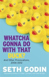 cover of the book Whatcha Gonna Do with That Duck?: And Other Provocations, 2006-2012