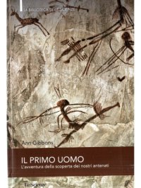 cover of the book Il primo uomo. L'avventura della scoperta dei nostri antenati