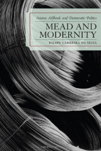 cover of the book Mead and Modernity: Science, Selfhood, and Democratic Politics