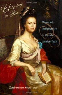 cover of the book Claiming the Pen: Women and Intellectual Life in the Early American South