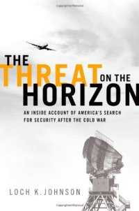 cover of the book The Threat on the Horizon: An Inside Account of America's Search for Security after the Cold War