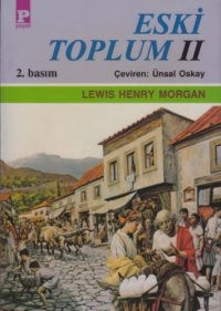 cover of the book Eski toplum ya da insanlığın barbarlık döneminden geçerek yabanıllıktan uygarlığa yükselmesi üzerine araştırmalar