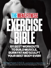 cover of the book The Men&#039;s Fitness Exercise Bible  101 Best Workouts to Build Muscle, Burn Fat, and Sculpt Your Best Body Ever!