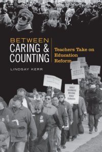 cover of the book Between Caring & Counting: Teachers Take on Education Reform