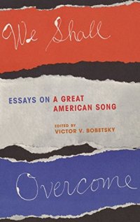 cover of the book We Shall Overcome: Essays on a Great American Song