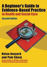 cover of the book A Beginner's Guide to Evidence-Based Practice in Health and Social Care Second edition