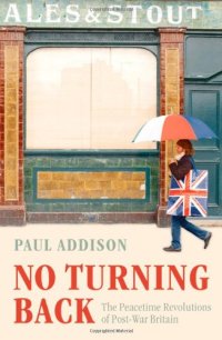 cover of the book No Turning Back: The Peaceful Revolutions of Post-War Britain