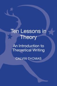 cover of the book Ten Lessons in Theory: An Introduction to Theoretical Writing