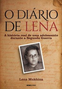 cover of the book O diário de Lena : a história real de uma adolescente durante a Segunda Guerra