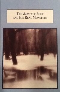 cover of the book The Beowulf Poet and His Real Monsters: A Trauma-Theory Reading of the Anglo-Saxon Poem