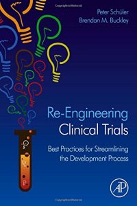 cover of the book Re-Engineering Clinical Trials: Best Practices for Streamlining the Development Process